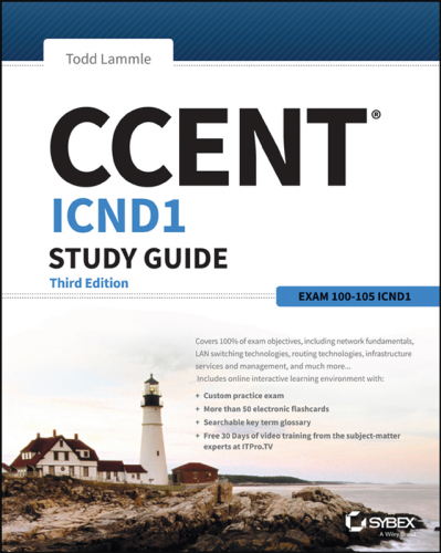 CCENT Cisco Certified Entry Networking Technician ICND1 Study Guide Third Edition: Exam 100-105