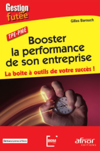 Booster la performance de son entreprise: la boîte à outils de votre succès!