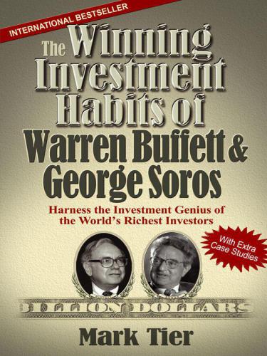 The winning investment habits of Warren Buffett & George Soros: harness the investment genius of the world's richest investors