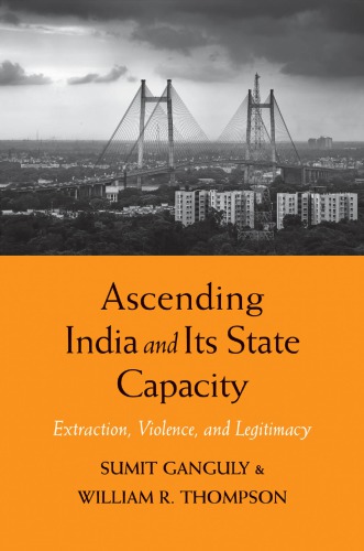 Ascending India and its state capacity: extraction, violence, and legitimacy