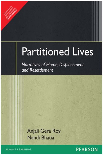 Partitioned lives: narratives of home, displacement, and resettlement