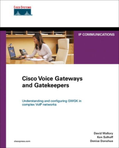 Cisco voice gateways and gatekeepers [understanding and configuring GW/GK in complex VoIP networks]