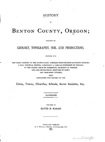 History Of Benton County, Oregon: Including Its Geology, Topography, Soil And Productions