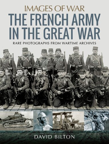 The French Army in the Great War: Rare Photographs from Wartime Archives