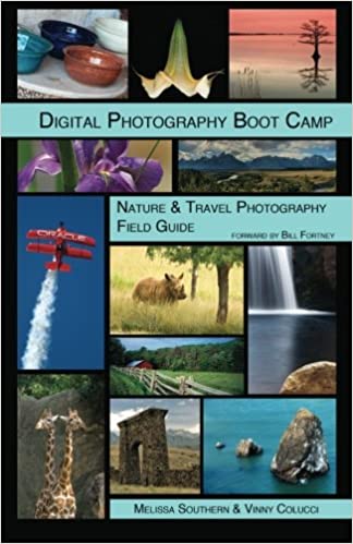 Digital Photography Boot Camp: Nature & Travel Photography Field Guide