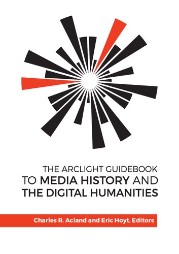 The Arclight Guidebook to Media History and the Digital Humanities