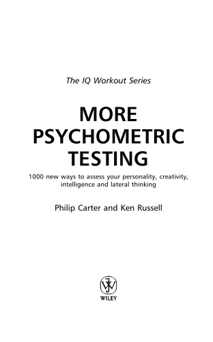 More Psychometric Testing: 1000 Ways to Assess Your Personality, Creativity, Intelligence and Lateral Thinking