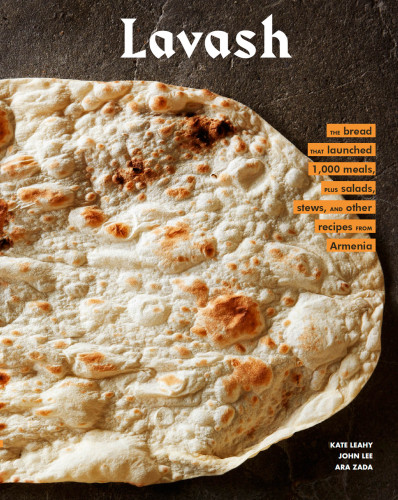Lavash: The bread that launched 1,000 meals, plus salads, stews, and other recipes from Armenia (Armenian Cookbook, Armenian Food Recipes)