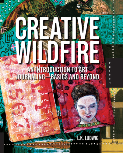 Creative Wildfire: an Introduction to Art Journaling - Basics and Beyond