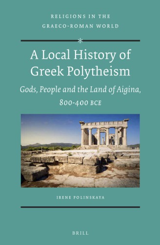 A local history of Greek polytheism: of gods and man in ancient Aigina: 800-400 bc