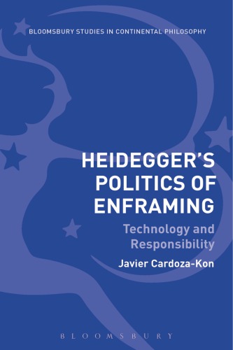 Heidegger's Politics of Enframing: Technology and Responsibility