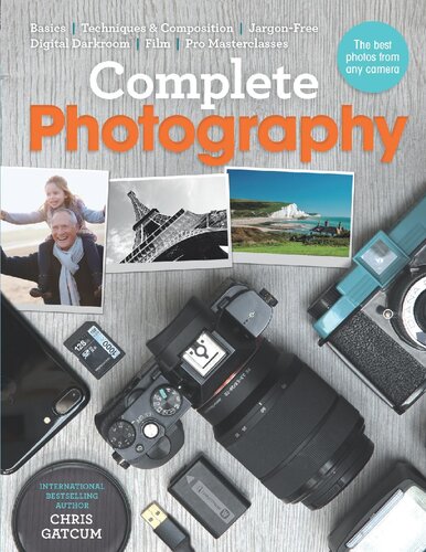 Complete Photography: Understand Cameras to Take, Edit and Share Better Photos
