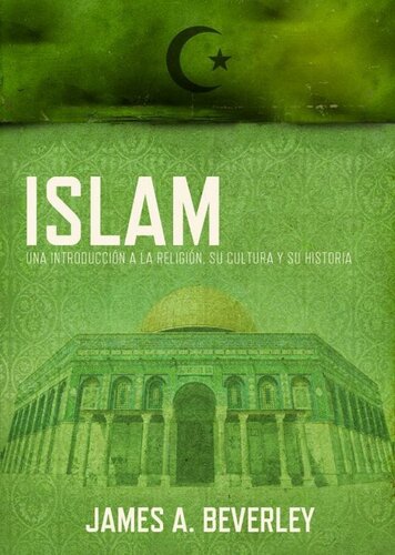 Islam: Una Introduccion a la Religion, su Cultura y su Historia