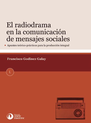 El radiodrama en la comunicación de mensajes sociales. Apuntes teórico prácticos para la producción integral