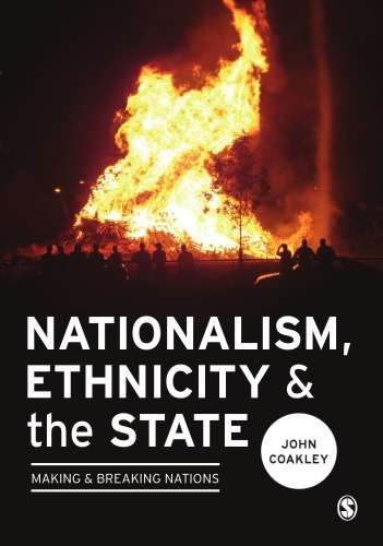 Nationalism, ethnicity and the state: making and breaking nations