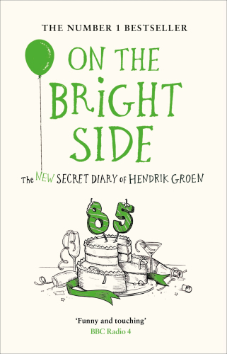 On the Bright Side: The New Secret Diary of Hendrik Groen, 85 Years Old