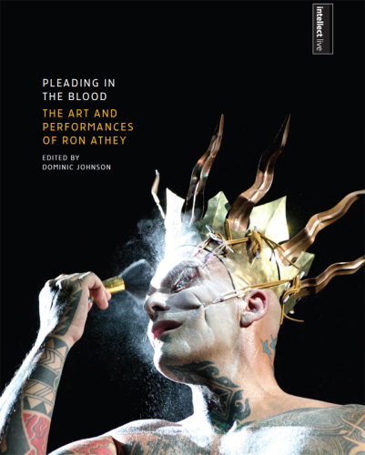 Pleading in the blood the art and performances of Ron Athey