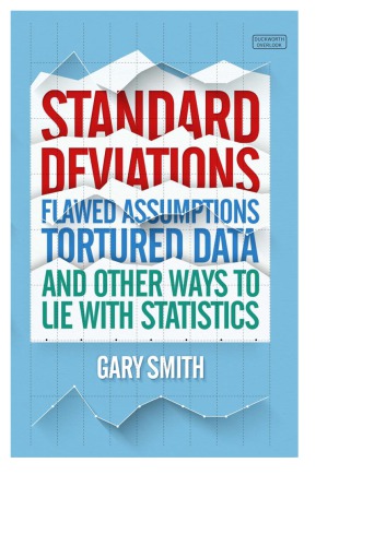 Standard deviations: flawed assumptions, tortured data, and other ways to lie with statistics