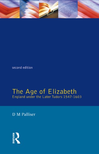 The age of Elizabeth England under the late tudors 1547-1603