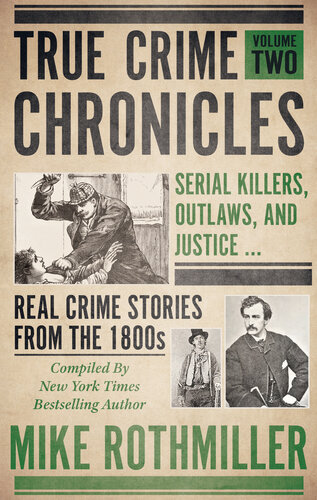 TRUE CRIME CHRONICLES: Serial Killers, Outlaws, And Justice ... Real Crime Stories From The 1800s