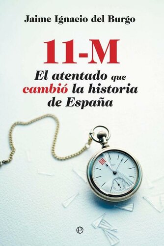11-M. El atentado que cambió la historia de España