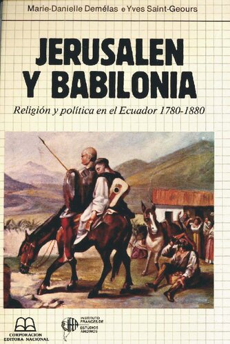 Jerusalén y Babilonia: religión y política en el Ecuador, 1780-1880