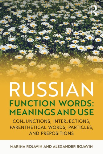 Russian function words: meanings and use: conjunctions, interjections, parenthetical words, particles, and prepositions