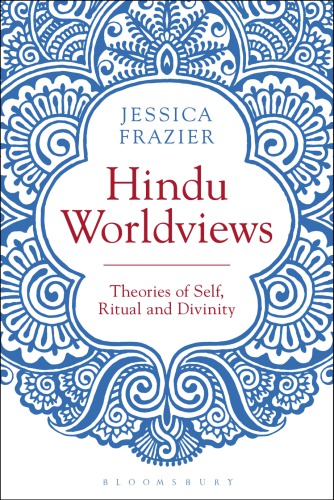 Hindu worldviews: theories of self, ritual and reality