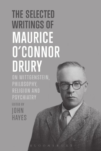 The Selected Writings of Maurice O’Connor Drury: On Wittgenstein, Philosophy, Religion and Psychiatry