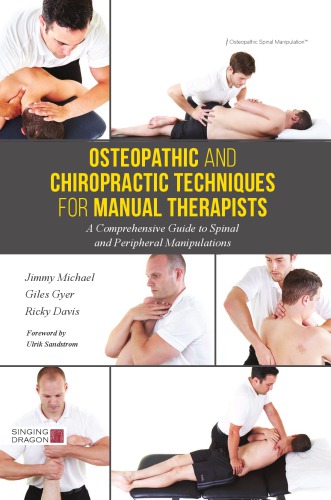 Osteopathic and chiropractic techniques for manual therapists: a comprehensive guide to full body spinal and peripheral manipulations