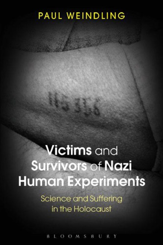 Victims and survivors of Nazi human experiments: science and suffering in the Holocaust