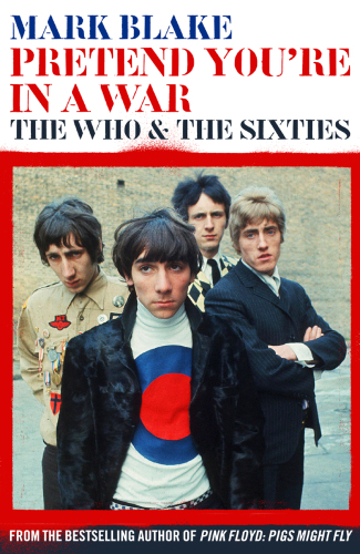Pretend you're in a war: the Who & the sixties