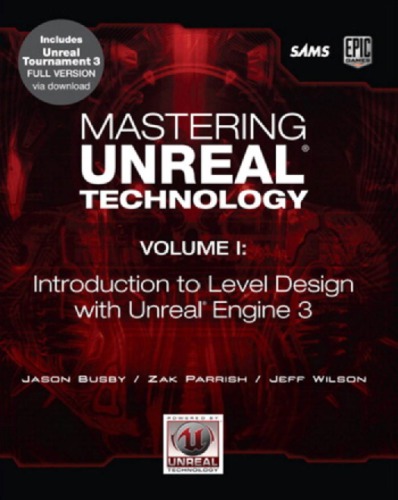 Mastering Unreal Technology: v. 1: Introduction to Level Design with Unreal Engine 3: A Beginner's Guide to Level Design in Unreal Engine 3