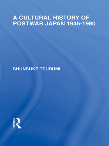 A cultural history of postwar Japan 1945-1980