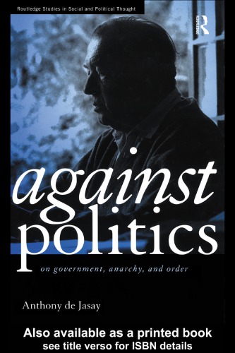 Against politics: on government, anarchy, and order