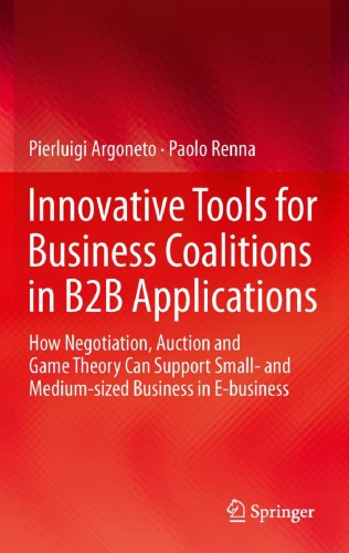 Innovative tools for business coalitions in B2B applications: how negotiation, auction and game theory can support small- and medium-sized business in e-business