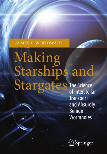 Making starships and stargates: the science of interstellar transport and absurdly benign wormholes