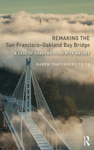 Remaking the San Francisco-Oakland Bay Bridge: a case of shadowboxing with nature