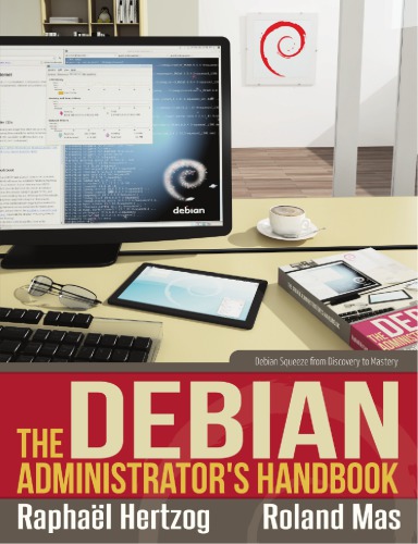 The Debian administrator's handbook: Debian squeeze from discovery to mastery