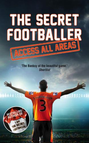 The secret footballer: access all areas