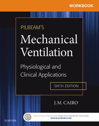 Workbook for Pilbeam's Mechanical Ventilation: Physiological and Clinical Applications