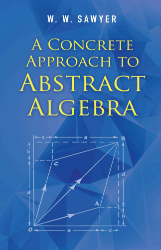 A concrete approach to abstract algebra