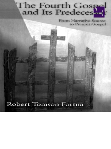 The Fourth Gospel and its predecessor: from narrative source to present Gospel