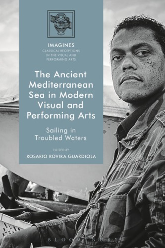 The ancient Mediterranean Sea in modern visual and performing arts: sailing in troubled waters