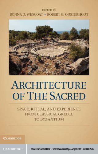 Architecture of the sacred: space, ritual, and experience from classical Greece to Byzantium