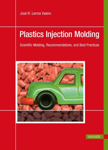 Plastics Injection Molding Scientific Molding, Recommendations, and Best Practices