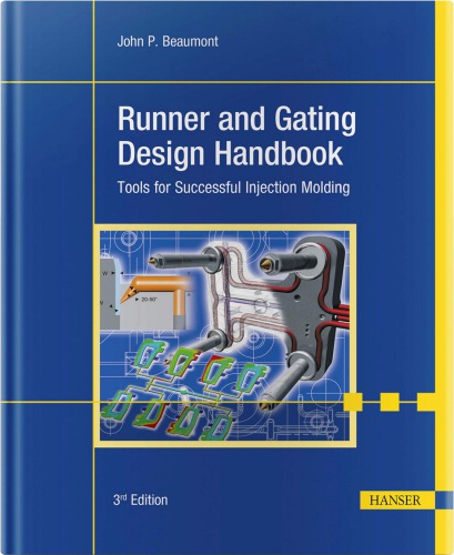 Runner and gating design handbook tools for successful injection molding