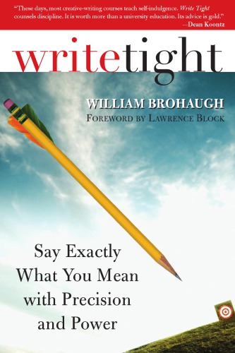 Write tight: say exactly what you mean with precision and power