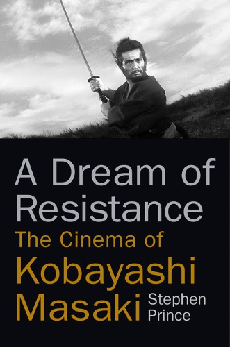 A dream of resistance: the cinema of Kobayashi Masaki