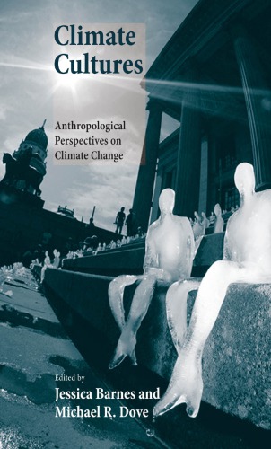 Climate cultures: anthropological perspectives on climate change